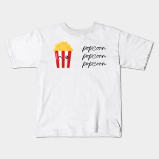 Popcorn Popcorn Popcorn Kids T-Shirt